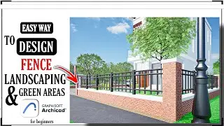 ARCHICAD Tutorial for Beginners &ndash; Easy Way To Design Landscaping, Fence & Green Areas