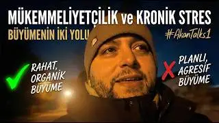 M&uuml;kemmeliyet&ccedil;ilik ve Kronik Stres | Rahat, Organik B&uuml;y&uuml;me | #AkanTalks 1