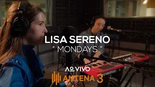 Lisa Sereno - Mondays | Ao Vivo na Antena 3 | Antena 3