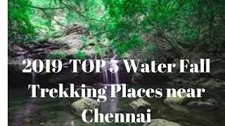 2019- Top 5 Water Fall Trekking Places near Chennai