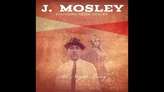 All Night Long (Official Lyric Video) J.  Mosley Feat. Aziza Ayaven