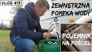 Zewnętrzna Pompka Wody w Przyczepie Kempingowej | Robię Pojemnik na Pościel (VLOG #13)