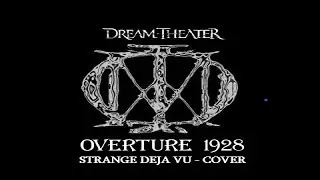 Overture 1928  & Strange Deja Vu  - DREAM THEATER  Covers by Diego Mottola.