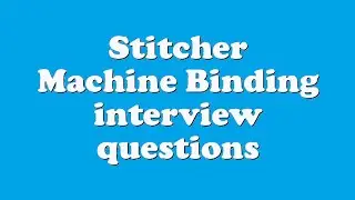 Stitcher Machine Binding interview questions