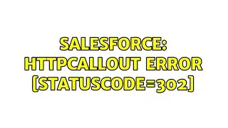 Salesforce: HttpCallout error [StatusCode=302]