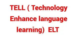 TELL in ELT (Technology-Enhanced Language Learning)