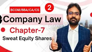 Sweat Equity Shares | Company Law Chapter-7 | Issue of Securities | CWG for BCom