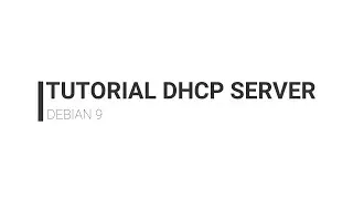 TUTORIAL DHCP SERVER Debian 9