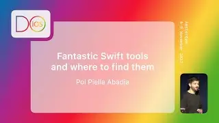 Фантастические инструменты Swift и где их найти &mdash; Пол Пиелла Абадия &mdash; iOS 2022 (на английском языке)