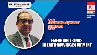 Emerging trends in Earthmoving Equipment | B2B Purchase | Procurement Series