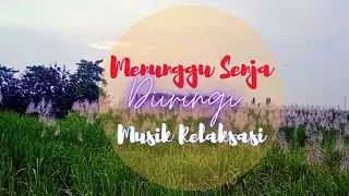 Menunggu Senja Diiringi Musik Relaksasi