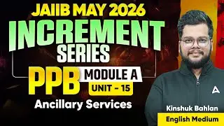 JAIIB MAY 2026 | JAIIB PPB Module A | UNIT 15 : Ancillary Services | Kinshuk Bahlan