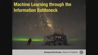 MACHINE LEARNING THROUGH THE INFORMATION BOTTLENECK
