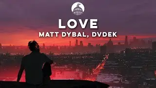 Matt Dybal, DVDEK - Love (Official Release)