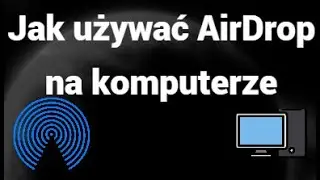 Jak używać AirDrop na komputerze z Windows? | Przesyłanie plik&oacute;w z iPhone na PC