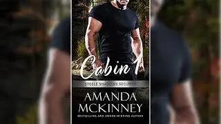 Romance Audiobook -  Cabin 1 (Romantic Suspense) Steele Shadows Security by Amanda McKinney