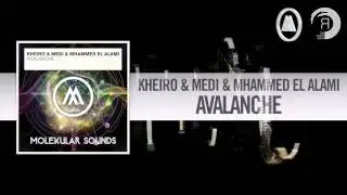 Kheiro & Medi & Mhammed El Alami - Avalanche FULL (Molekular Sounds)