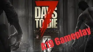 Building the New Horde Base l 7 Days to Die A19 Gameplay