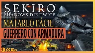 Guerrero Con Armadura COMO MATARLO F&Aacute;CIL en Sekiro: Shadows Die Twice