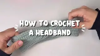Crochet A Headband In 60 Mins! Beginner Friendly Tutorial | Step by step