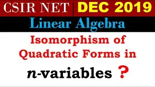 CSIR NET MATHEMATICS Dec 2019 | Linear Algebra | Isomorphism of Quadratic forms in n variables