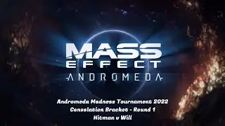 AMT 2022 Consolation Bracket: Round 1 - Hitman v Will | Mass Effect: Andromeda | Multiplayer