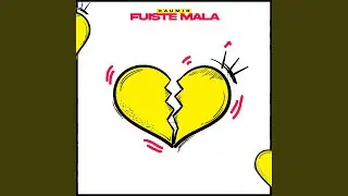 Fuiste Mala