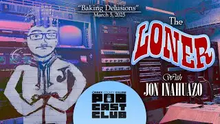 THE LONER &middot; #2: Baking Delusions &middot; [PODCAST CLUB]