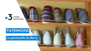 Patrimoine : découvrez la pantoufle du Berry, des chaussons 100% local