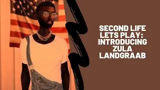 Second Life Lets Play #1: Introducing Zula Landgraab