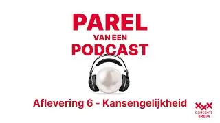 Parel van een Podcast - aflevering 6: Kansengelijkheid