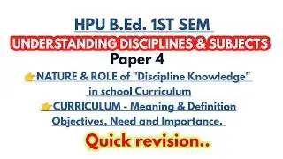 B.Ed. - Paper 4 - CURRICULUM, NATURE & ROLE OF DISCIPLINE KNOWLEDGE IN SCHOOL CURRICULUM - 1st sem
