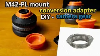 [DIY] camera gear, M42 to PL mount conversion adapter & Rear lens cap, 3D modleing & printing