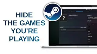 How to Hide The Games You&rsquo;re Playing on Steam Profile