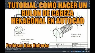 COMO DIBUJAR EN AUTOCAD UN BULON DE CABEZA HEXAGONAL