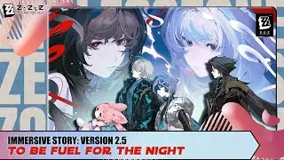 Zenless Zone Zero || Version 2.5 - COMPLETE STORY || To Be Fuel For The Night