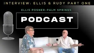 Palm Springs Podcast 😎 Ellis Posner interview Part 1