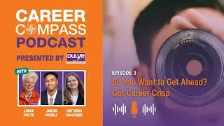 DLE Career Compass Podcast #3 &ndash; So You Want to Get Ahead? Get Career Crisp