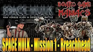 Space Hulk - Ep 1 - Breachhead - BoardGameManiacs