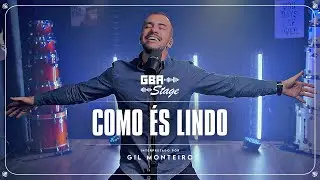 Como és Lindo - Gil Monteiro | GBA Stage