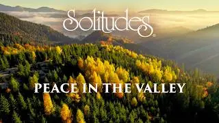 Dan Gibson&rsquo;s Solitudes - Come Thou Font of Every Blessing | Peace in the Valley