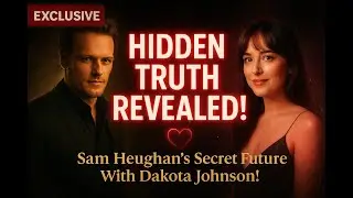 &ldquo;Hidden Truth Revealed: Sam Heughan&rsquo;s Secret Future With Dakota Johnson!&rdquo;