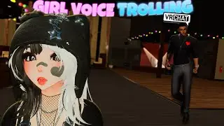 I Returned To VRChat... (Girl Voice Trolling)