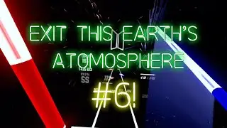 Exit This Earth's Atmosphere - 6th on Expert+!! | GNFS 93.3% 7 misses | Beat Saber