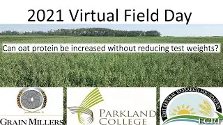 2021 Virtual Field Tour: Can oat protein be increased without reducing test weights?