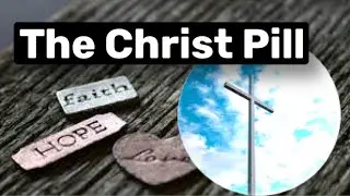 THE CHRIST PILL - MY STORY ABOUT FINDING GOD #FindingJesus #ChristPill #Faith