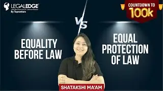Equality Before Law Vs Equal Protection of Law | Article 14 of Constitution of India | LegalEdge
