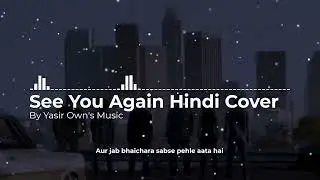 See You Again - Hindi Tribute by Yasir Own | Paul Walker & Furious 7 Remembered