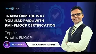 What is PMOCP? | PMI&ndash;PMOCP Certification | ProThoughts | Webinar| Saurabh Parikh