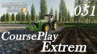LS19: CoursePlay Extrem u. AutoDrive #051 - Wir &uuml;berspringen die Nacht - deutsch